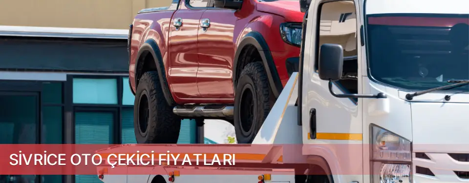 Sivrice İlçemi Oto Çekici Fiyatları